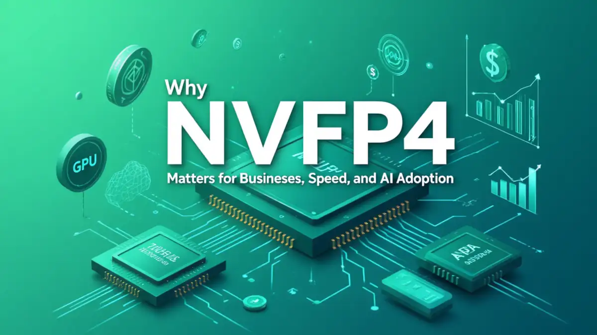 Why NVFP4 Matters for Businesses